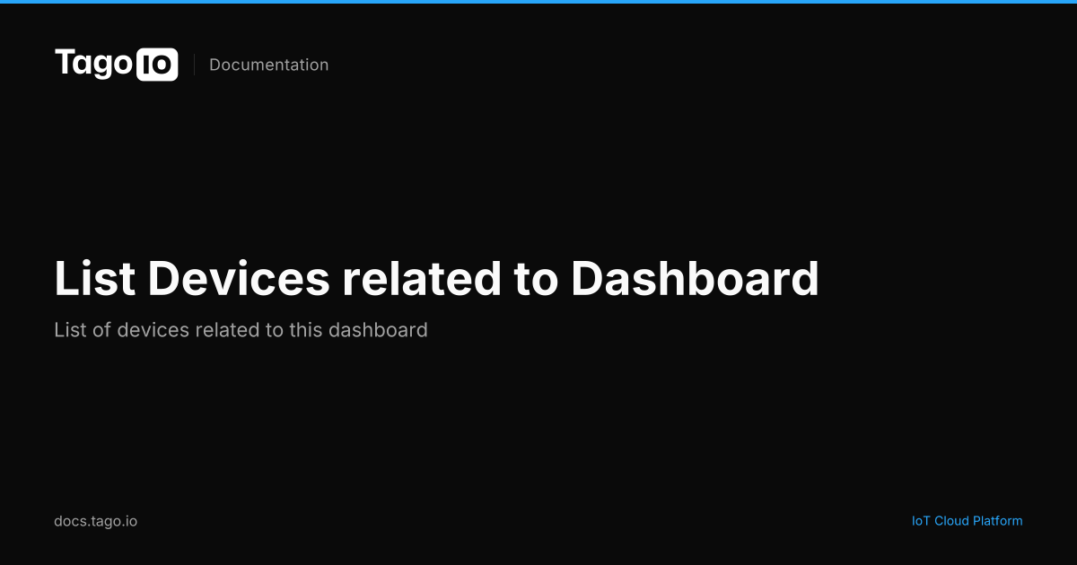 List Devices related to Dashboard | TagoIO Docs