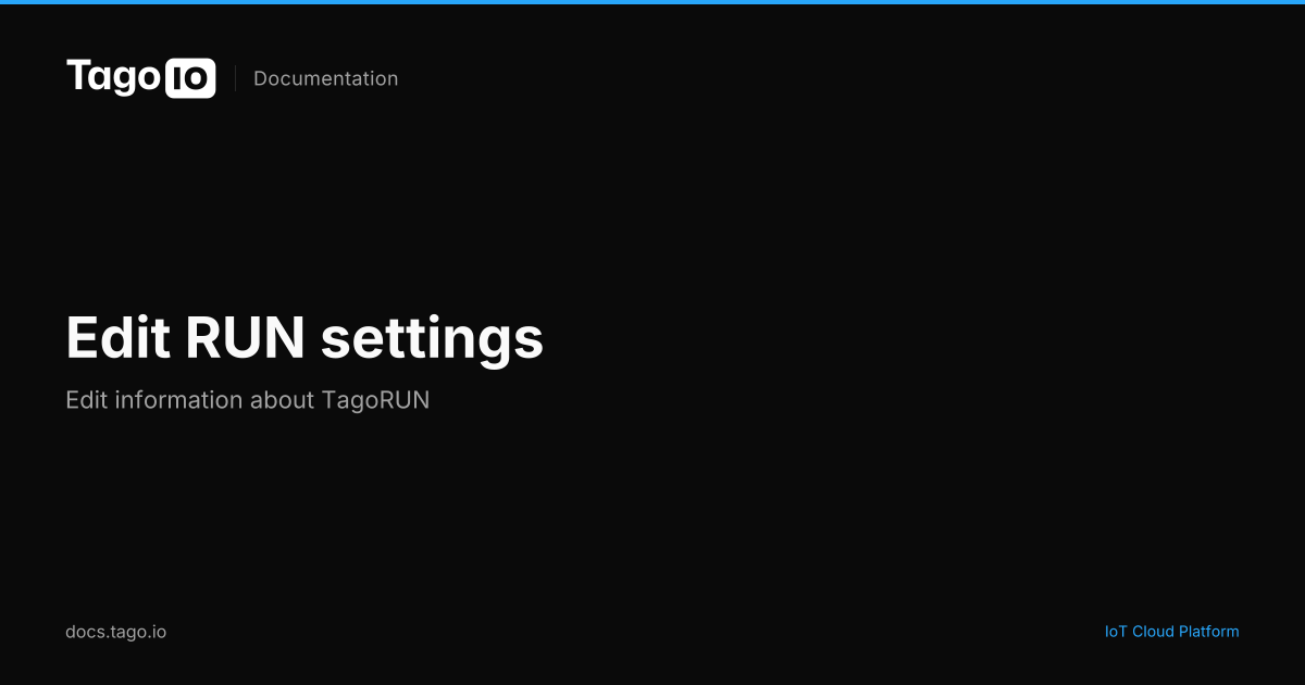 Edit RUN settings | TagoIO Docs