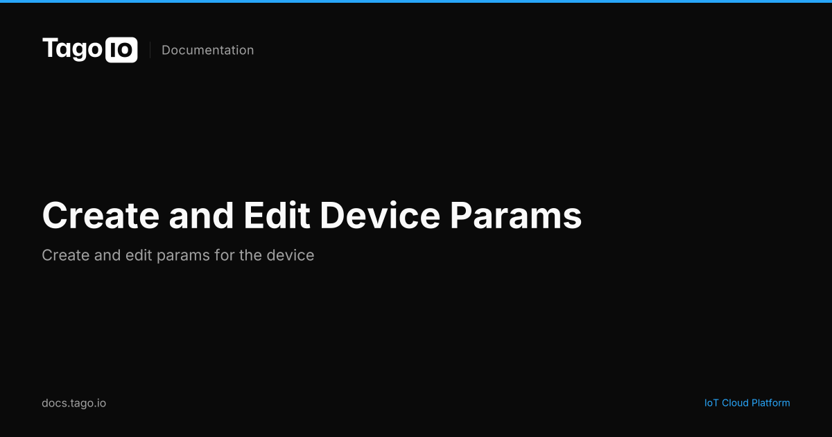 Create and Edit Device Params | TagoIO Docs