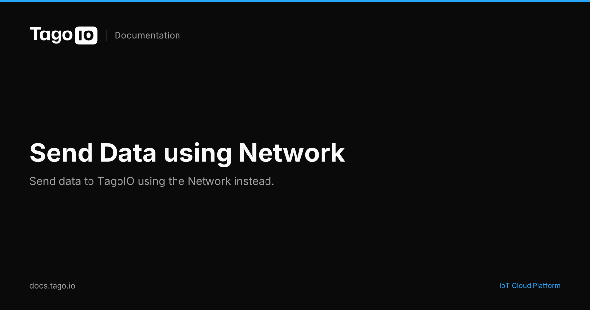 Send Data using Network | TagoIO Docs
