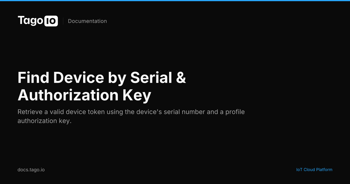 Find Device by Serial & Authorization Key | TagoIO Docs